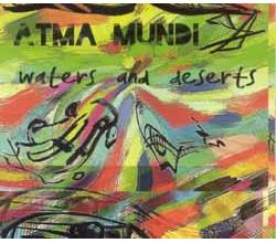 ATMA MUNDI - Waters and deserts,  2014 (CD)